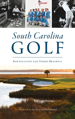 South Carolina Golf (Sports) By Bob Gillespie, Tommy Braswell Cover Image