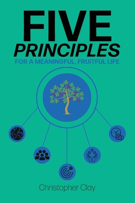 Five Principles: For a Meaningful, Fruitful Life Cover Image