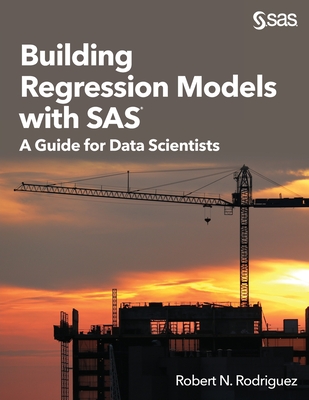 Building Regression Models with SAS: A Guide for Data Scientists Cover Image