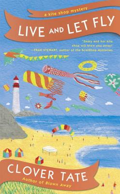Live and Let Fly (A Kite Shop Mystery #2) By Clover Tate Cover Image