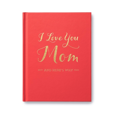 I Love You Mom: And Here's Why Cover Image