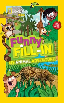National Geographic Kids Funny Fill-in: My Animal Adventure Cover Image
