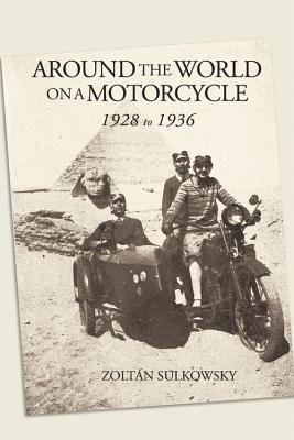 Around the World on a Motorcycle: 1928 to 1936 (Incredible Journeys) Cover Image