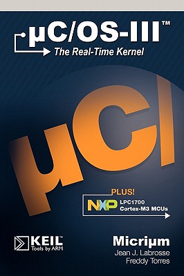uC/OS-III: The Real-Time Kernel and the NXP LPC1700 Cover Image