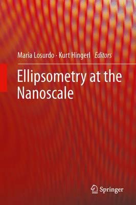 Ellipsometry at the Nanoscale By Maria Losurdo (Editor), Kurt Hingerl (Editor) Cover Image