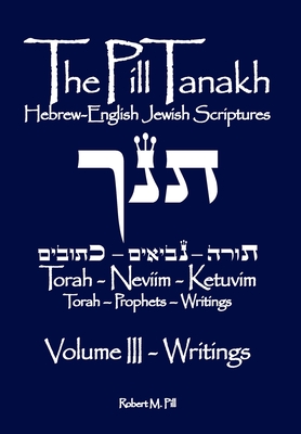 The Pill Tanakh: Hebrew-English Jewish Scriputres, Volume III - The Writings Cover Image