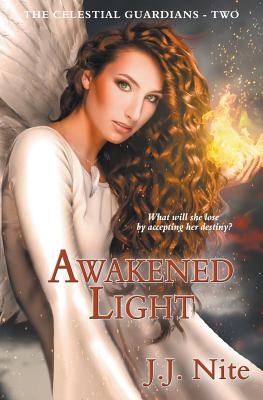 Awakened Light (Celestial Guardians #2) By Jj Nite Cover Image