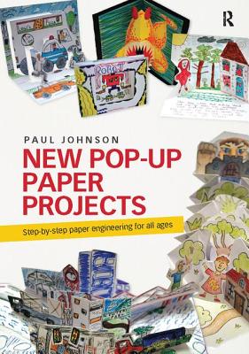 New Pop-Up Paper Projects: Step-By-Step Paper Engineering for All Ages Cover Image