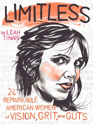 Limitless: 24 Remarkable American Women of Vision, Grit, and Guts By Leah Tinari, Leah Tinari (Illustrator) Cover Image