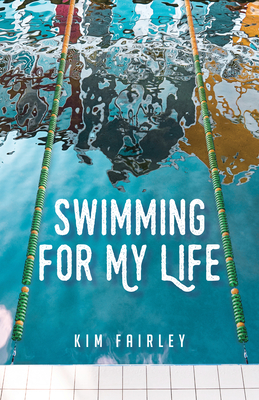 Swimming for My Life: A Memoir By Kim Fairley Cover Image