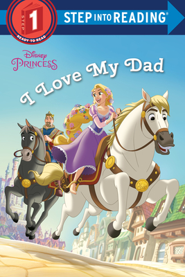 I Love My Dad (Disney Princess) (Step into Reading) Cover Image