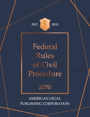 Federal Rules of Civil Procedure 2020 Edition: American Legal ...