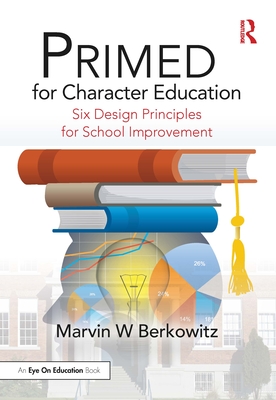 PRIMED for Character Education: Six Design Principles for School Improvement Cover Image