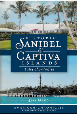 Historic Sanibel & Captiva Islands: Tales of Paradise (American Chronicles)