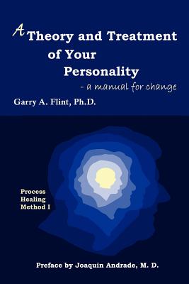 A Theory and Treatment of Your Personality: a manual for change Cover Image