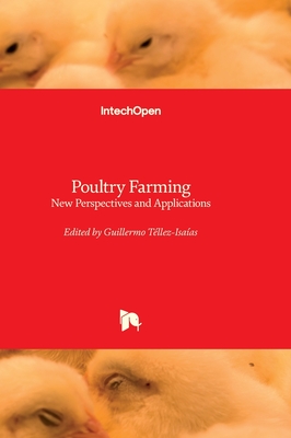 Poultry Farming - New Perspectives and Applications By Guillermo Téllez-Isaías (Editor) Cover Image