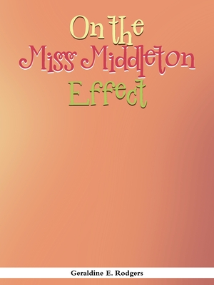 On the Miss Middleton Effect By Geraldine E. Rodgers Cover Image