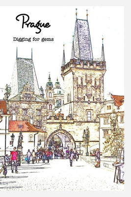 Off the Tourist Map in Prague: Digging for Gems