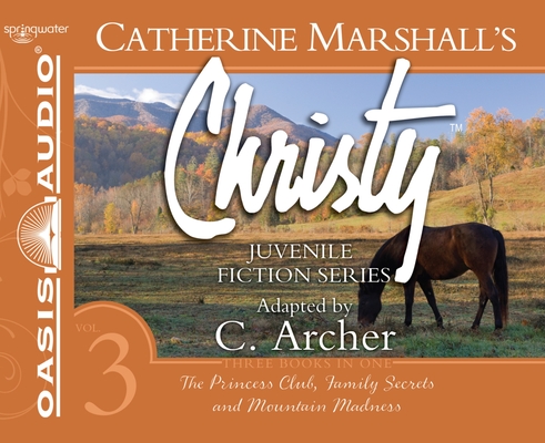 Christy Collection Books 7-9: The Princess Club, Family Secrets, Mountain Madness (Catherine Marshall's Christy Series #3) Cover Image