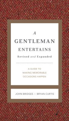 A Gentleman Entertains Revised and Expanded: A Guide to Making Memorable Occasions Happen Cover Image