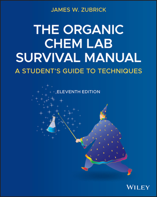 The Organic Chem Lab Survival Manual: A Student's Guide to Techniques By James W. Zubrick Cover Image