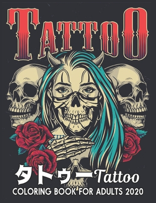Tattoo タトゥー Coloring Book for Adults 2020: 美しいストレス解消大 By Qta World Cover Image