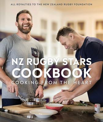 NZ Rugby Stars Cookbook: Cooking from the heart By NZ Rugby Foundation Cover Image