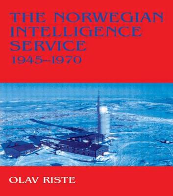 The Norwegian Intelligence Service, 1945-1970 (Studies in Intelligence)