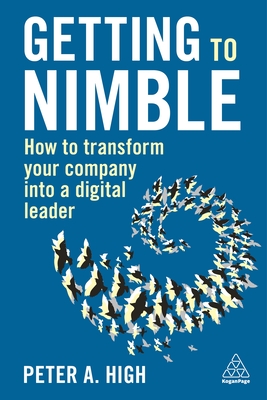 Getting to Nimble: How to Transform Your Company Into a Digital Leader By Peter A. High Cover Image