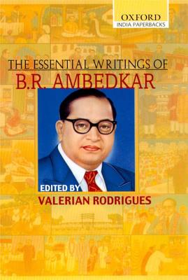 The Essential Writings of B. R. Ambedkar By B. R. Ambedkar, Valerian Rodrigues (Editor) Cover Image