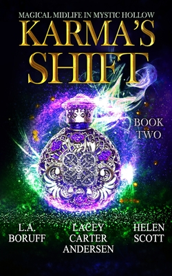 Karma's Shift: A Paranormal Women's Fiction Novel By Helen Scott, L. a. Boruff, Lacey Carter Andersen Cover Image