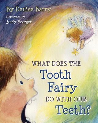 Cover for What Does the Tooth Fairy Do with Our Teeth?