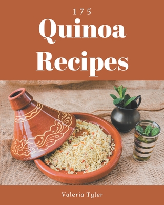 175 Quinoa Recipes: More Than a Quinoa Cookbook By Valeria Tyler Cover Image
