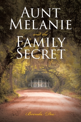 Aunt Melanie and the Family Secret By Brenda Dee Cover Image