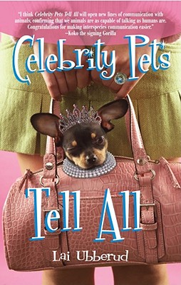 Celebrity Pets Tell All By Lai Ubberud Cover Image