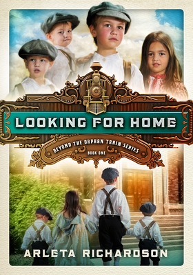 Looking for Home (Beyond the Orphan Train #1) By Arleta Richardson Cover Image