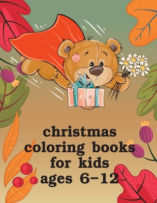 Christmas Coloring Books For Kids Ages 6-12: Cute pictures with animal touch and feel book for Early Learning Cover Image
