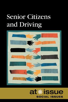 Senior Citizens and Driving (At Issue) By Tamara Thompson (Editor) Cover Image