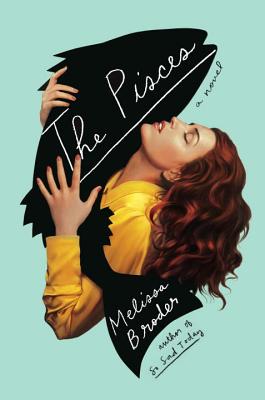 The Pisces: A Novel By Melissa Broder Cover Image