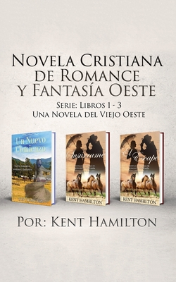 Novela Cristiana de Romance y Fantasia Oeste Serie: Libros 1-3: Una Novela  del Viejo Oeste (Paperback)