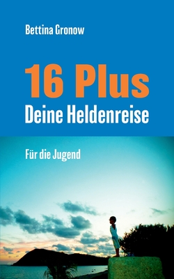 16 Plus Deine Heldenreise Cover Image