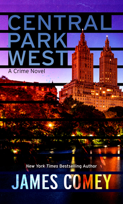 Central Park West: A Crime Novel By James Comey Cover Image