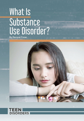 What Is Substance Use Disorder? By Racquel Foran Cover Image