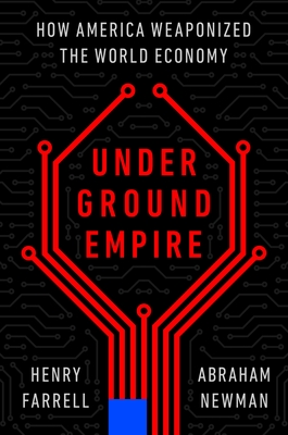 Underground Empire: How America Weaponized the World Economy cover