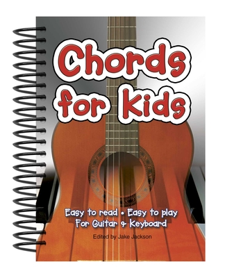 Chords For Kids: Easy to Read, Easy to Play, For Guitar & Keyboard (Easy-to-Use) By Jake Jackson (Editor) Cover Image