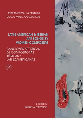 Anthology of Latin American and Iberian Art Songs by Women Composers By Patricia Caicedo Cover Image