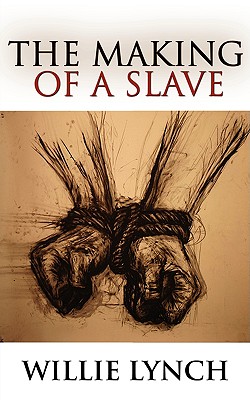 The Willie Lynch Letter and the Making of a Slave By Willie Lynch Cover Image