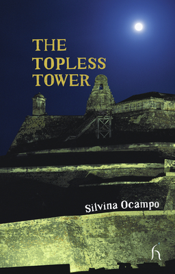The Topless Tower (Hesperus Worldwide) By Silvina Ocampo Cover Image