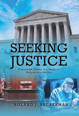 Seeking Justice: Courtroom Drama in a Medical Malpractice Setting Cover Image