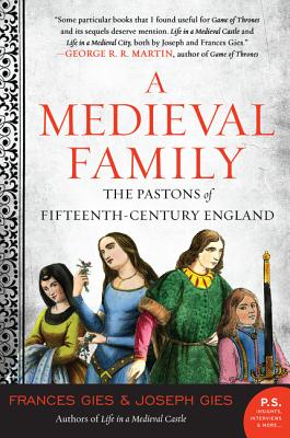 A Medieval Family: The Pastons of Fifteenth-Century England (Medieval Life) By Frances Gies, Joseph Gies Cover Image